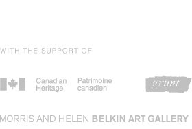 with the support of Heritage Canada / Patrimoine canadien, Morris and Helen Belkin Art Gallery, and grunt gallery